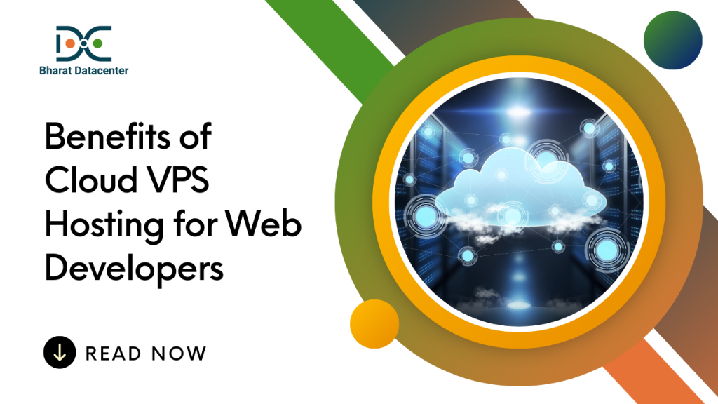 Benefits of Cloud VPS Hosting for Web Developers | Bharat Datacenter